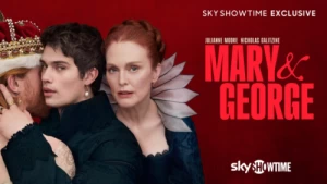 Mary & George ganha Trailer e Data de Estreia na SkyShowtime